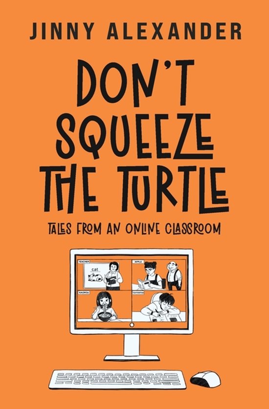 Don&rsquo;t Squeeze the Turtle: Tales from an Online Classroom Tales from an Online Classroom